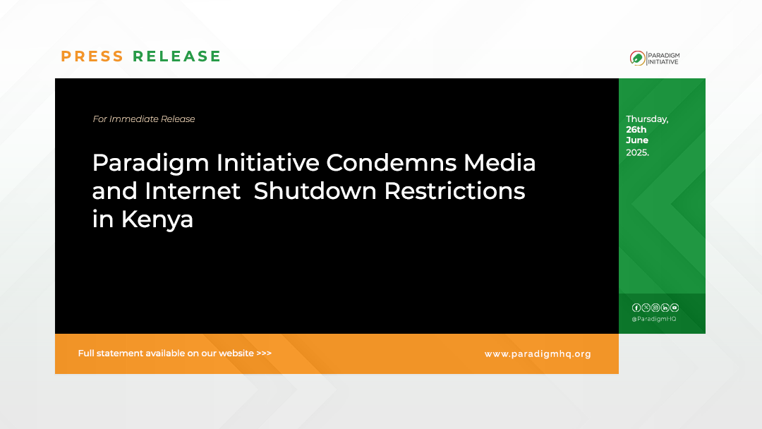 Paradigm Initiative Condemns Media and Internet Shutdown Restrictions in Kenya 1 Paradigm Initiative Condemns Media and Internet Shutdown Restrictions in Kenya