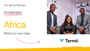 4 Nigerian Startups Join Google Accelerator Africa Cohort 10